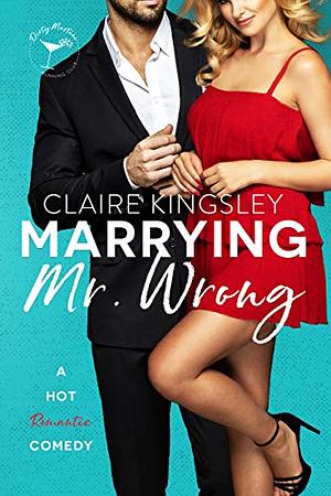 Marrying Mr. Wrong by Claire Kingsley