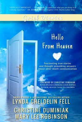 Grief Diaries: Hello From Heaven by Lynda Cheldelin Fell, Mary Lee Robinson, Christine Duminiak