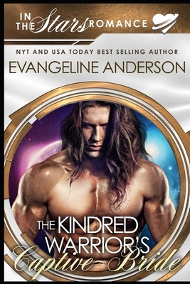 The Kindred Warrior's Captive Bride: A Kindred Tales PLUS Length Novel by Evangeline Anderson