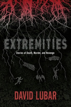 Extremities: Stories of Death, Murder, and Revenge by David Lubar