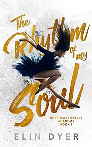 The Rhythm of My Soul by Elin Dyer