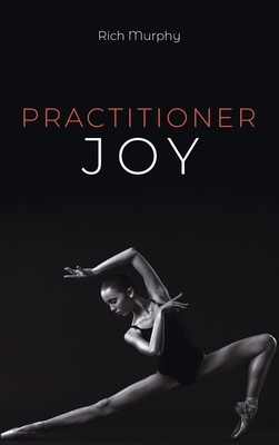 Practitioner Joy by Rich Murphy