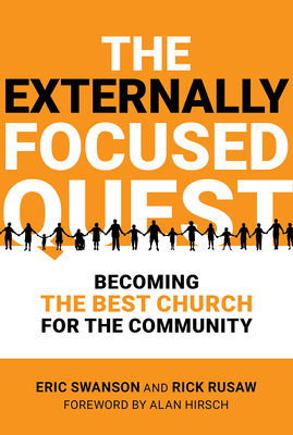 The Externally Focused Quest: Becoming the Best Church for the Community by Rick Rusaw, Eric Swanson