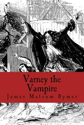 Varney the Vampire by James Malcom Rymer