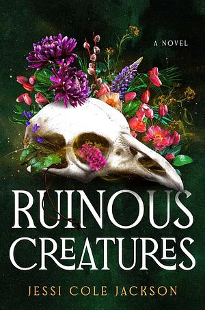 Ruinous Creatures by Jessi Cole Jackson