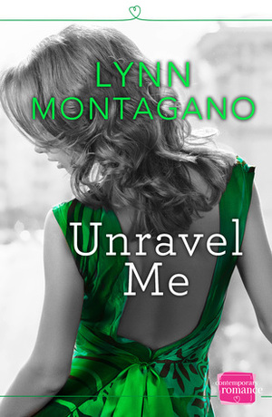 Unravel Me by Lynn Montagano