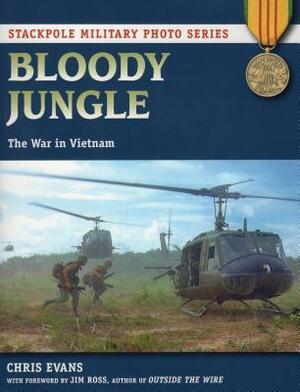 Bloody Jungle: The War in Vietnam by Chris Evans