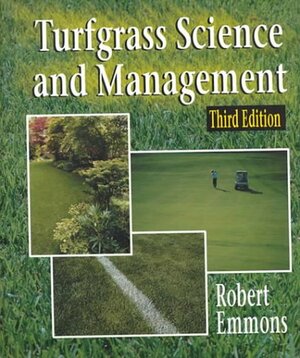 Turfgrass Science and Management by Robert D. Emmons