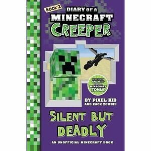 Diary of a Minecraft Creeper #2: Silent but Deadly by Pixel Kid, Zack Zombie