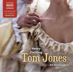 Tom Jones: The History of Tom Jones, a Foundling by Henry Fielding