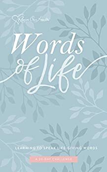 Words of Life: Learning to Speak Life-Giving Words A 30-Day Challenge by Mary A. Kassian, Nancy DeMoss Wolgemuth