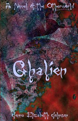 Ghalien: A Novel of the Otherworld by Jenna Elizabeth Johnson