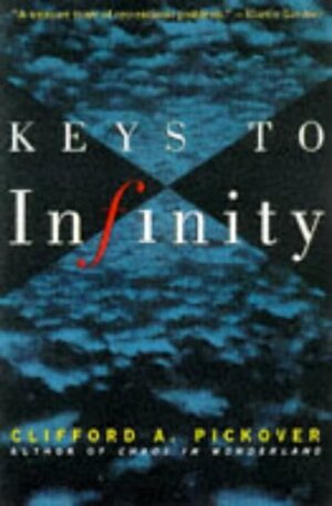 Keys to Infinity by Clifford A. Pickover