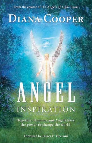 Angel Inspiration: Together, Humans and Angels Have the Power to Change the World by Diana Cooper, James F. Twyman
