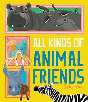 All Kinds of Animal Friends by Sophy Henn