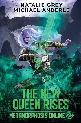 The New Queen Rises: A Gamelit Fantasy RPG Novel by Michael Anderle, Natalie Grey