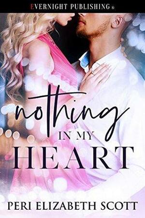 Nothing in My Heart by Peri Elizabeth Scott