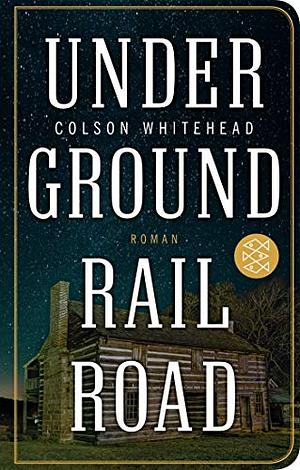 Underground Railroad: Roman by Colson Whitehead