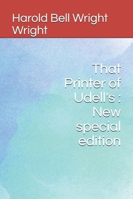 That Printer of Udell's: New special edition by Harold Bell Wright Wright