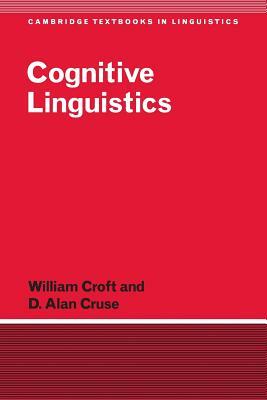 Cognitive Linguistics by William Croft, D. Alan Cruse