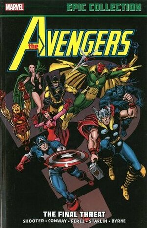 Avengers Epic Collection Vol. 9: The Final Threat by Jim Shooter, Gerry Conway, Don Heck, Steve Englehart, George Pérez, Jim Starlin
