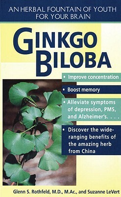 Gingko Biloba: An Herbal Foundation of Youth for Your Brain by Suzanne LeVert