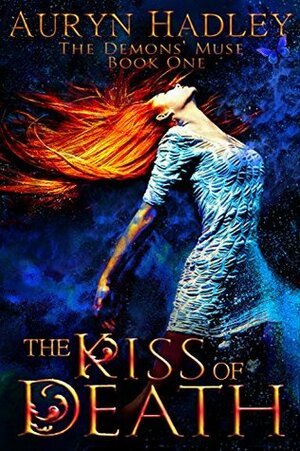The Kiss of Death by Auryn Hadley