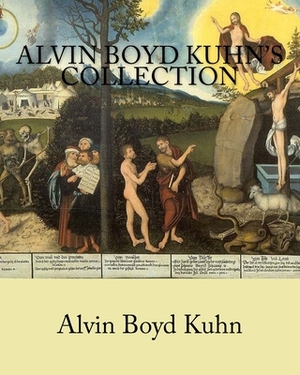 Alvin Boyd Kuhn's Collection by Alvin Boyd Kuhn