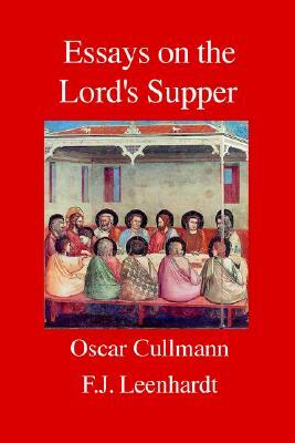 Essays on the Lord's Supper by Franz Jehan Leenhardt, Oscar Cullmann