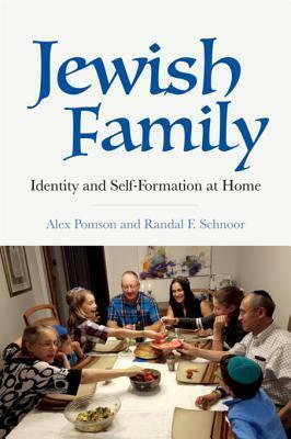 Jewish Family: Identity and Self-Formation at Home by Randal F. Schnoor, Alex Pomson