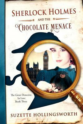 Sherlock Holmes and the Chocolate Menace by Suzette Hollingsworth