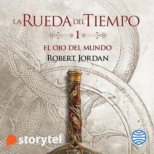 El Ojo del Mundo: La Rueda del Tiempo 1 by Robert Jordan, Robert Jordan