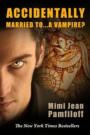 Accidentally Married to...a Vampire? by Mimi Jean Pamfiloff