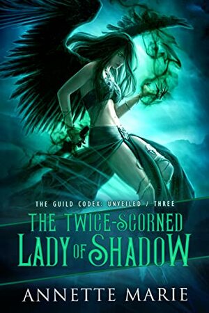 The Twice-Scorned Lady of Shadow by Annette Marie