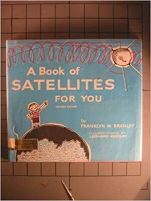 A Book of Satellites for You by Franklyn M. Branley