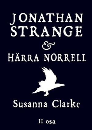 Jonathan Strange & härra Norrell. II osa by Hana Arras, Mare Luuk, Susanna Clarke