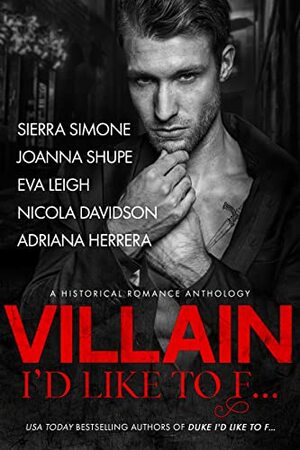 Villain I'd Like to F... by Adriana Herrera, Joanna Shupe, Nicola Davidson, Eva Leigh, Sierra Simone