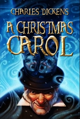 A Christmas Carol: New Illustrated (A Morality Play Novella) "The New Annotated Edition" Complete With Original Illustrations Charles Dic by Charles Dickens