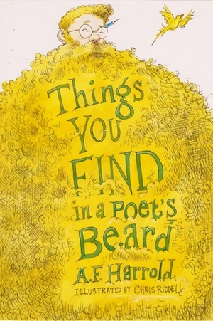 Things You Find in a Poet's Beard by A.F. Harrold, Chris Riddell