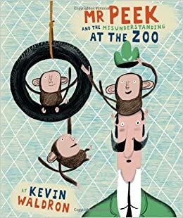 MR Peek and the Misunderstanding at the Zoo. by Kevin Waldron by Kevin Waldron