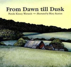 From Dawn till Dusk by Natalie Kinsey-Warnock, Mary Azarian