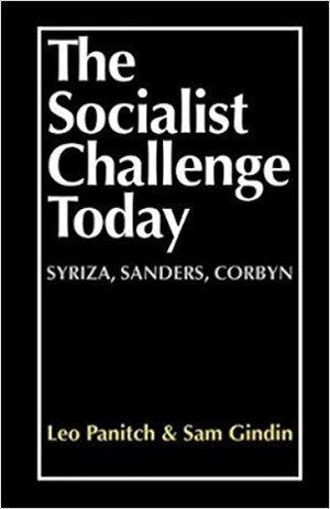 The Socialist Challenge Today by Sam Gindin, Leo Panitch