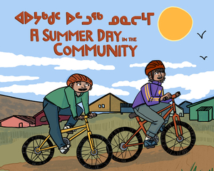 A Summer Day in the Community: Bilingual Inuktitut and English Edition by Masiana Kelly