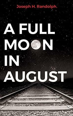 A Full Moon in August by Joseph H. Randolph