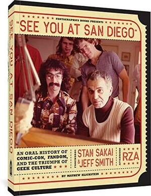 See You At San Diego: An Oral History of Comic-Con, Fandom, and the Triumph of Geek Culture by RZA, Jeff Smith, Mathew Klickstein, Stan Sakai