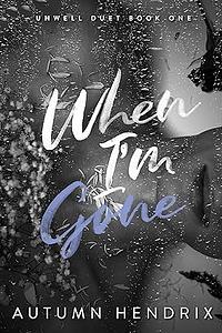 When I'm Gone  by Autumn Hendrix