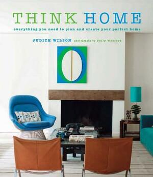 Think Home: Easy Thought Processes for a Streamlined Home. by Judith Wilson