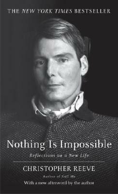 Nothing Is Impossible: Reflections on a New Life by Christopher Reeve