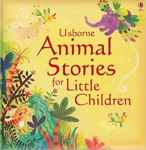 Animal Stories for Little Children by Jenny Tyler, Lesley Sims, Susanna Davidson