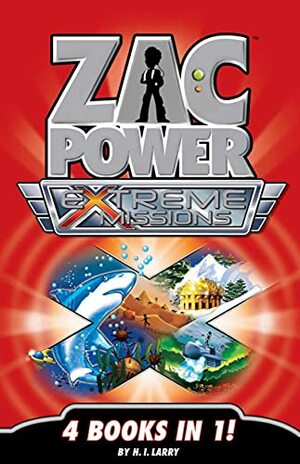 Zac Power Extreme Missions: 4 Books In 1 by H.I. Larry